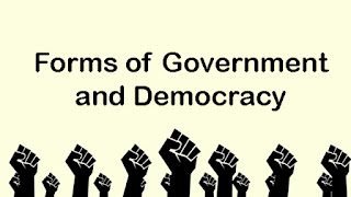 Forms of Government and Democracy