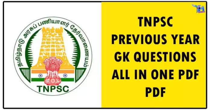 TNPSC PREVIOUS YEAR GK QUESTIONS ALL IN ONE PDF PDF (GROUP 1,2 & 4)