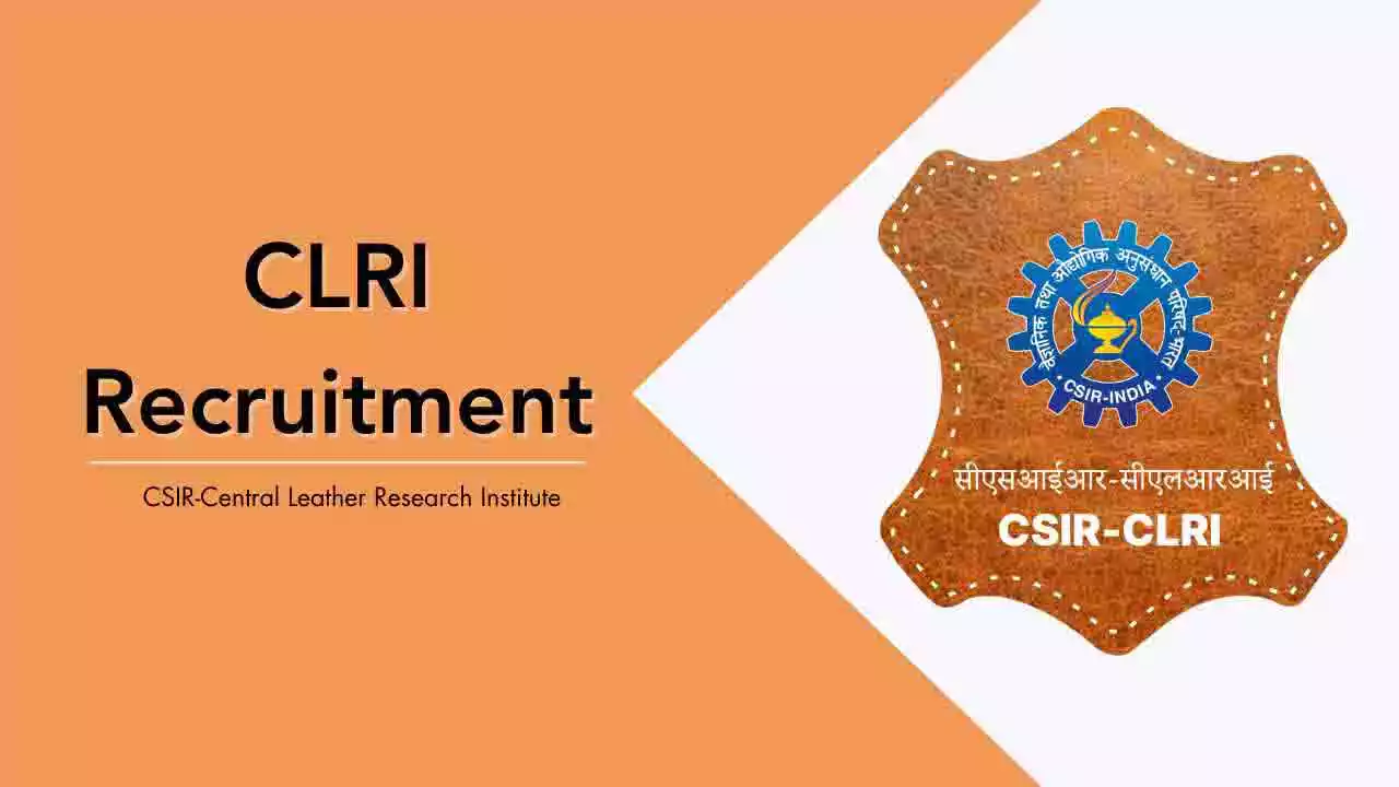 CSIR - Central Leather Research Institute JRF, SPA, Project Associate பணிகளுக்கு காலியிடங்கள்