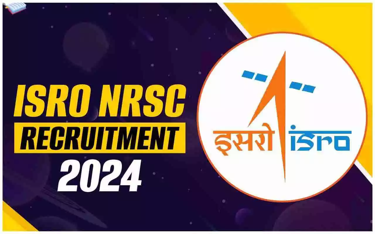 2024ல் ISRO NRSC வேலைவாய்ப்பு: Research Scientist (RS), Project Scientist-I மற்றும் Junior Research Fellow காலி பணியிடங்கள் நிரப்பப்படவுள்ளன - B.E/B.Tech, ME/ MTech, M.Sc முடித்தவர்கள் விண்ணப்பிக்கலாம் | ரூ.56,100 வரை சம்பளம்