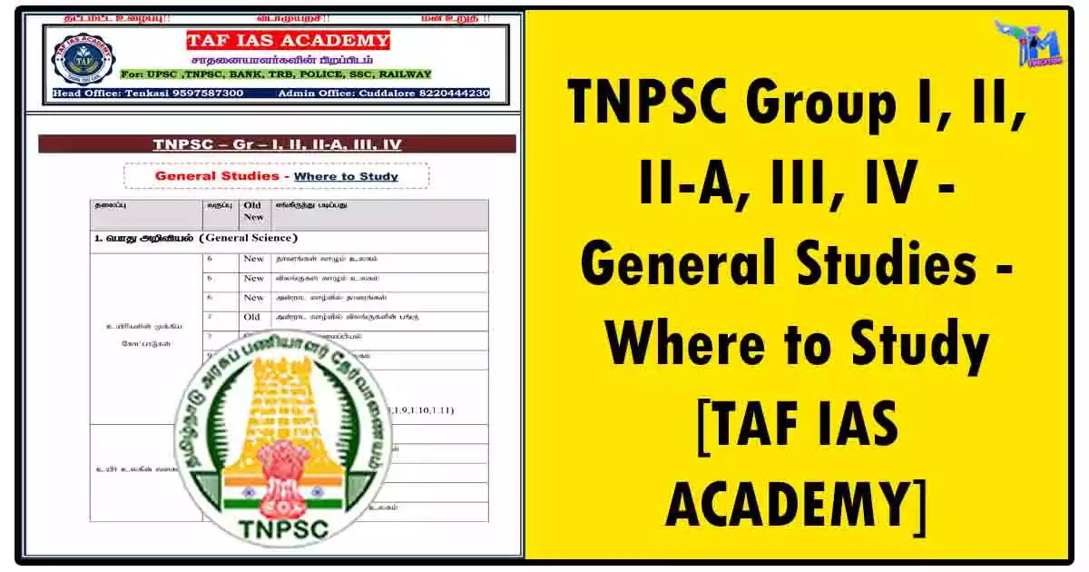 TNPSC Group I, II, II-A, III, IV - General Studies - Where to Study [TAF IAS ACADEMY]