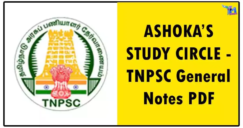 ASHOKA’S STUDY CIRCLE - TNPSC General Notes PDF