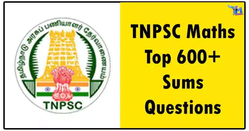 TNPSC Maths Top 600+ Sums Questions