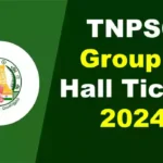 TNPSC Group 4 ஹால் டிக்கெட் வெளியீடு 2024