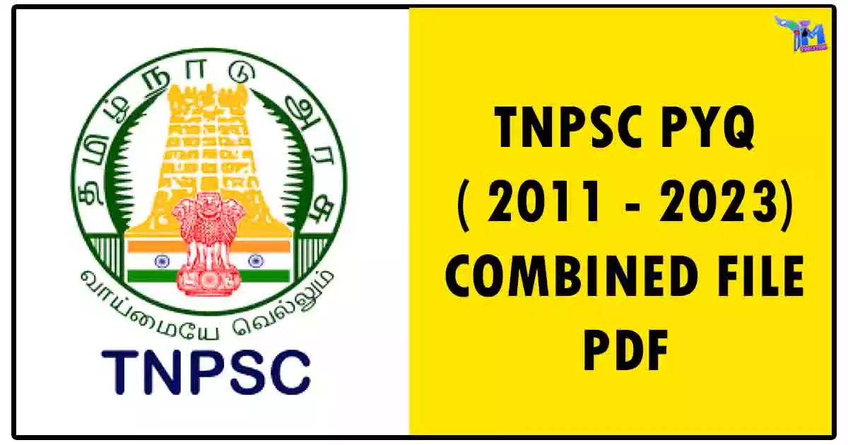 TNPSC PYQ ( 2011 - 2023) COMBINED FILE PDF