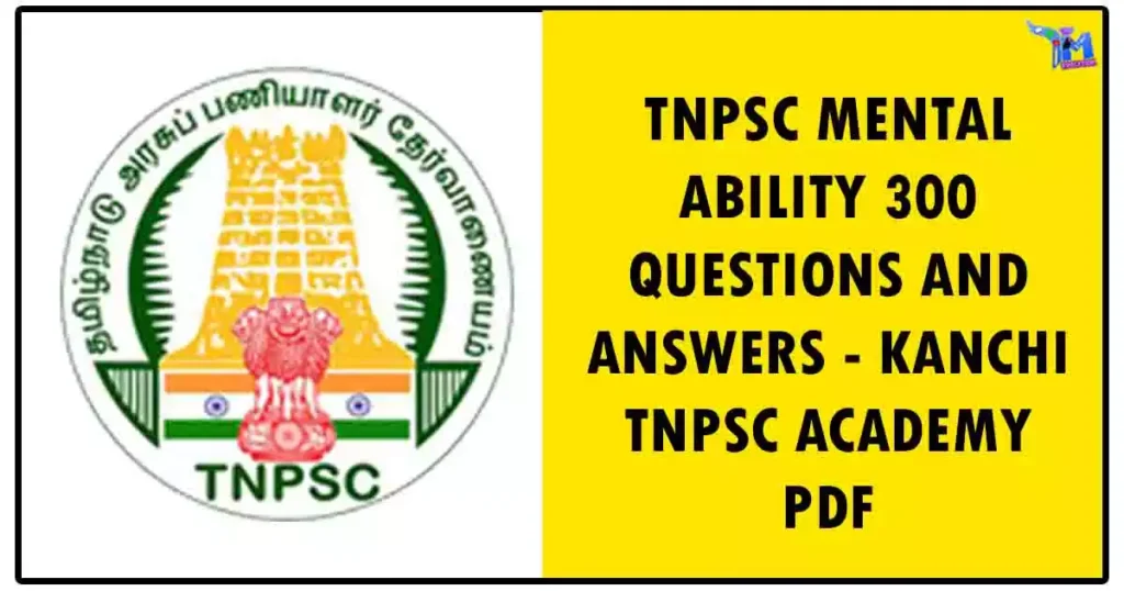 TNPSC MENTAL ABILITY 300 QUESTIONS AND ANSWERS - KANCHI TNPSC ACADEMY PDF