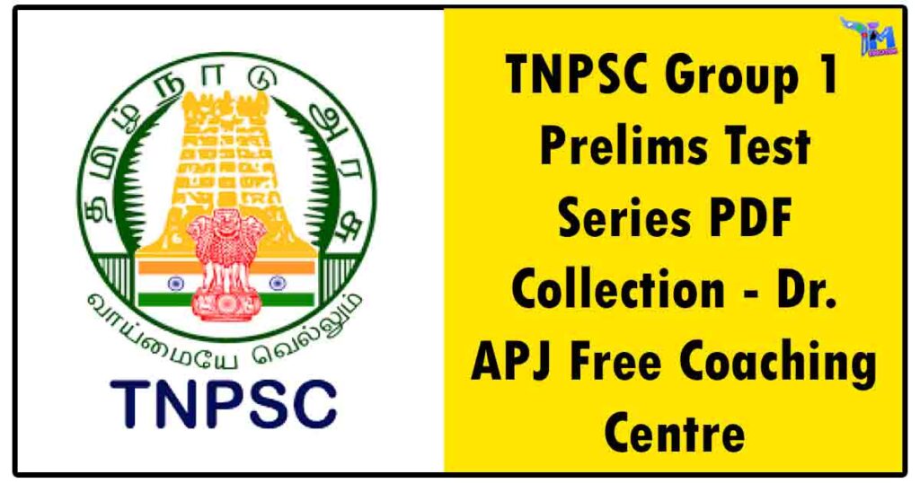 TNPSC Group 1 Prelims Test Series PDF Collection - Dr. APJ Free Coaching Centre