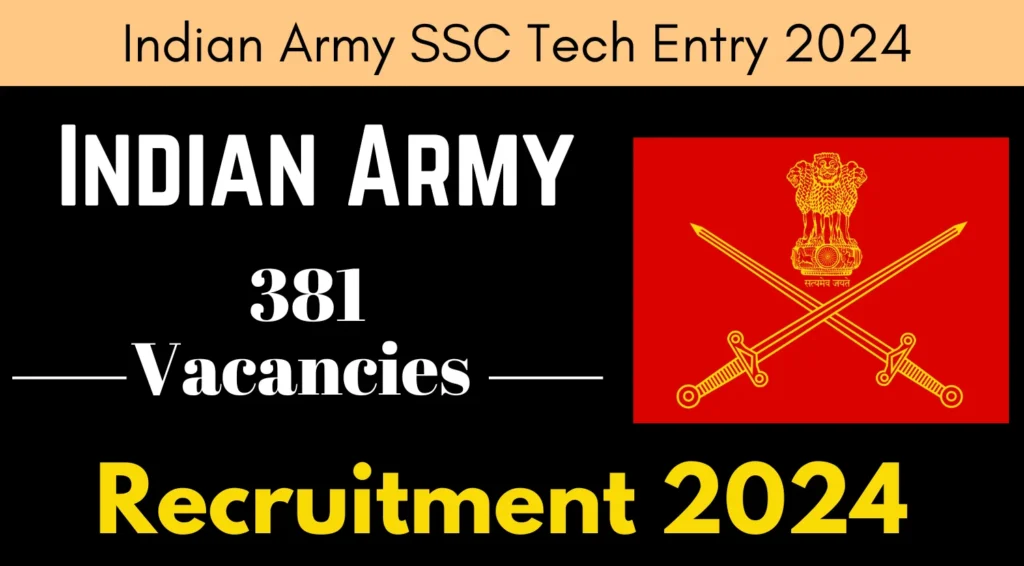 இந்திய ராணுவம் டிகிரி முடித்தவர்களுக்கு 381 SSC (Tech) காலிப்பணியிடங்கள்