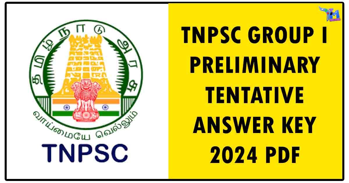 TNPSC GROUP I PRELIMINARY TENTATIVE ANSWER KEY 2024 PDF Download