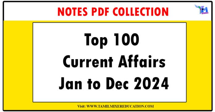 ஜனவரி முதல் டிசம்பர் 2024 வரையிலான நடப்பு நிகழ்வுகள் - Top 100 Current Affairs